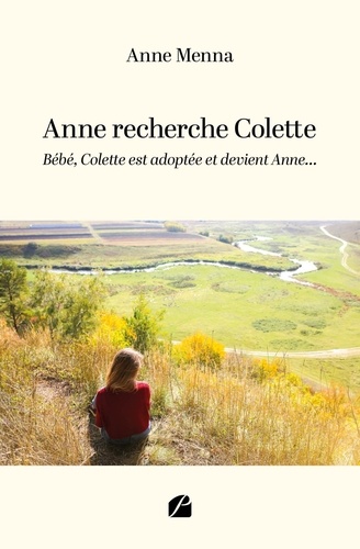 Anne recherche Colette. Bébé, Colette est adoptée et devient Anne...