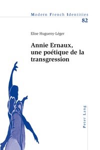 Elise Hugueny-Léger - Annie Ermaux, une poétique de la transgression.