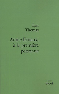 Lyn Thomas - Annie Ernaux, à la première personne.