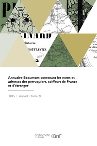  Anonyme - Annuaire-Beaumont contenant les noms et adresses des perruquiers, coiffeurs de France et d'étranger.