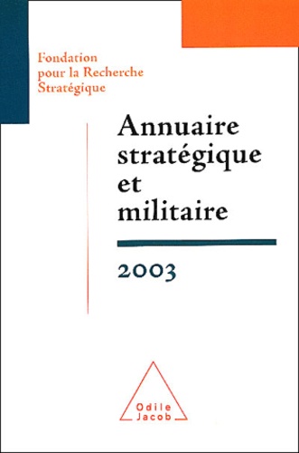 Annuaire stratégique et militaire 2003. Terrorisme et prolifération dans un monde sans alliances