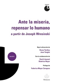 Bruno Tardieu et Jean Tonglet - Ante la miseria, repensar lo humano, à partir de Joseph Wresinski.