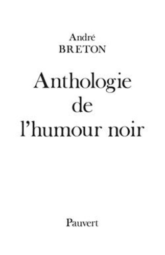André Breton - Anthologie de l'humour noir.
