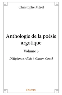 Anthologie de la poésie argotique - Tome 3