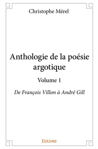 Anthologie de la poésie argotique – volume 1