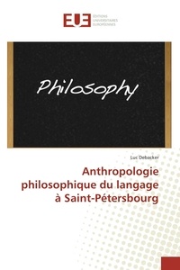 Luc Debacker - Anthropologie philosophique du langage à Saint-Pétersbourg.