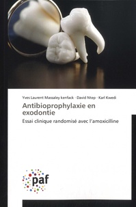 Yves Laurent Massaley kenfack et David Ntep - Antibioprophylaxie en exodontie - Essai clinique randomisé avec l'amoxicilline.