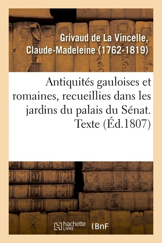 Antiquités gauloises et romaines, recueillies dans les jardins du palais du Sénat. Texte