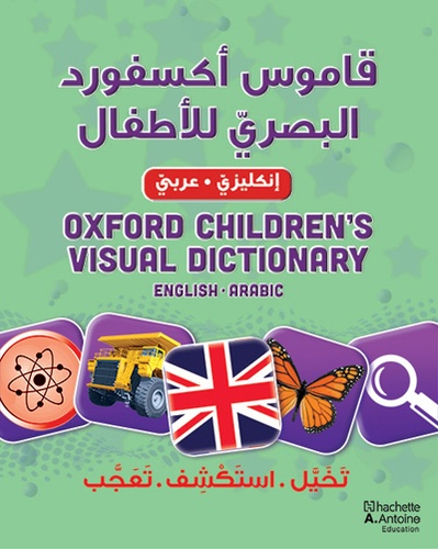  Hachette Antoine - Oxford children's visual dictionary/Qamus oxford al basariy lil'atfal : anglais-arabe - Edition en anglais-arabe.