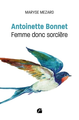 Antoinette Bonnet. Femme donc sorcière
