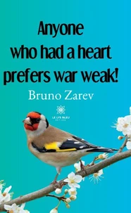 Anyone who had a heart prefers war weak !
