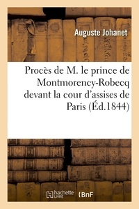 Auguste Johanet - Appel à la bienfaisance ou Compte rendu du procès de M. le prince de Montmorency-Robecq.
