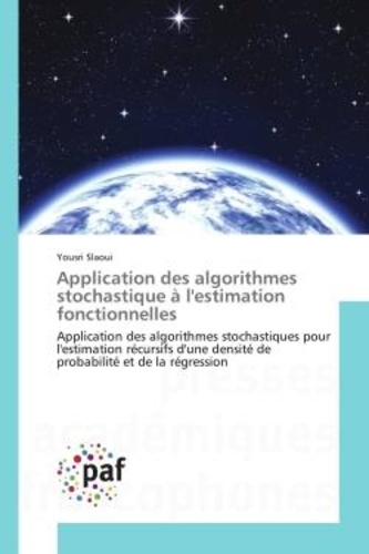 Yousri Slaoui - Application des algorithmes stochastique A l'estimation fonctionnelles - Application des algorithmes stochastiques pour l'estimation recursifs d'une densite de probabilite.