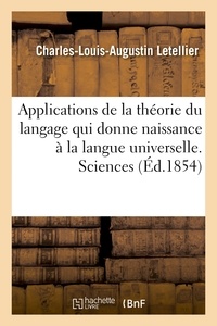  Letellier - Applications de la théorie du langage qui donne naissance à la langue universelle. Sciences.