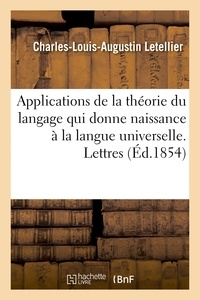  Letellier - Applications de la théorie du langage qui donne naissance à la langue universelle. Lettres.