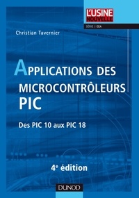 Christian Tavernier - Applications des microcontrôleurs PIC - Des PIC 10 aux PIC 18.