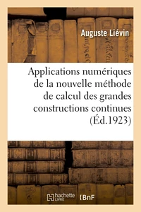 Applications numériques de la nouvelle méthode de calcul des grandes constructions continues