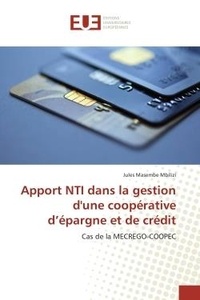 Jules Mbilizi - Apport NTI dans la gestion d'une cooperative d'epargne et de credit - Cas de la MeCReGO-COOPeC.