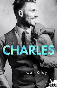 Con Riley - Apprendre à aimer Tome 1 : Charles.