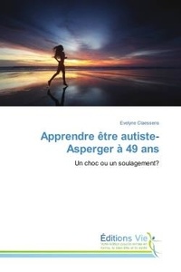 Evelyne Claessens - Apprendre etre autiste-Asperger A 49 ans - Un choc ou un soulagement?.