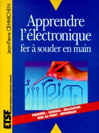 Jean-Pierre Oehmichen - Apprendre l'électronique - Fer à souder en main.