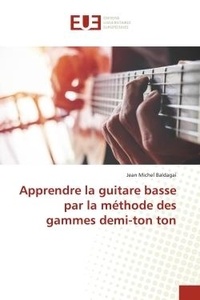 Jean michel Baldagai - Apprendre la guitare basse par la méthode des gammes demi-ton ton.