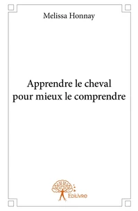 Apprendre le cheval pour mieux le comprendre