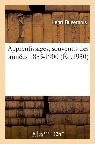 Apprentissages, souvenirs des années 1885-1900