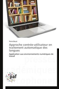 Pierre Beust - Approche centrée-utilisateur en traitement automatique des langues - Application aux environnements numériques de travail.