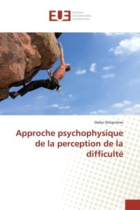 Didier Delignières - Approche psychophysique de la perception de la difficulté.