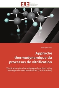 Mostapha Siniti - Approche thermodynamique du processus de vitrification - Vitrification dans les mélanges de polyols et les mélanges de monosaccharides (cas des miels).