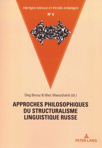 Oleg Bernaz et Marc Maesschalck - Approches philosophiques du structuralisme linguistique russe.