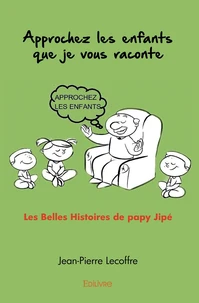 Approchez les enfants que je vous raconte