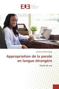 Caroline cynthia Oyugi - Appropriation de la parole en langue étrangère - Etude de cas.