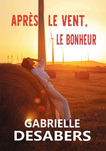 Gabrielle Desabers - Après le vent, le bonheur.
