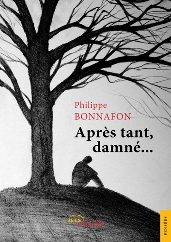 Philippe Bonnafon - Après tant, damné....