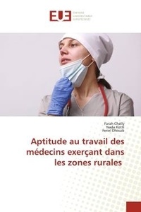 Farah Chelly et Nada Kotti - Aptitude au travail des médecins exerçant dans les zones rurales.