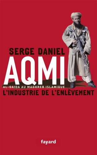 Serge Daniel - AQMI L'industrie de l'enlèvement.