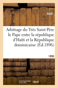 Arbitrage du Très Saint Père le Pape entre la république d'Haïti et la République dominicaine