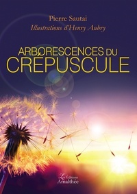 Pierre Sautai - Arborescences du crépuscule.