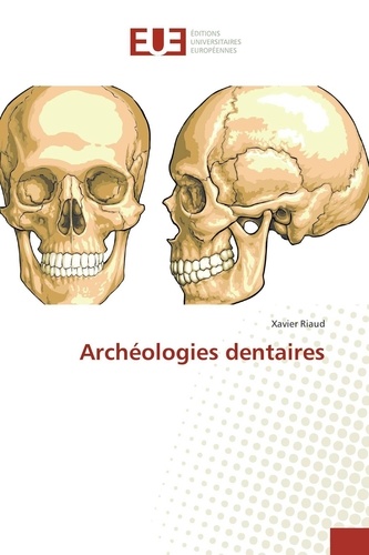 Xavier Riaud - Archéologies dentaires.