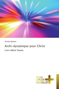 Victoire Bationo - Archi-dynamique pour Christ - L'un relève l'autre.