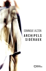 Dominique Jazzon - Archipels sidéraux.