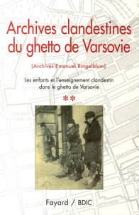 Ruta Sakowska - Archives clandestines du ghetto de Varsovie - Tome 2, Les enfants et l'enseignement clandestin dans le ghetto de Varsovie.