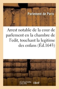  XXX - Arrest notable de la cour de parlement en la chambre de l'edit, touchant la legitime des enfans.