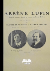 Maurice Leblanc et Francis de Croisset - Arsène Lupin.