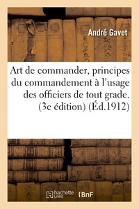  Gavet - Art de commander, principes du commandement à l'usage des officiers de tout grade. 3e édition.