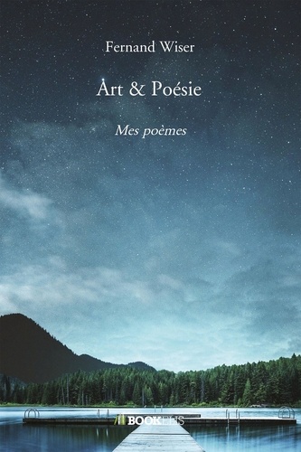 Fernand Wiser - Art & Poésie - Mes poèmes.
