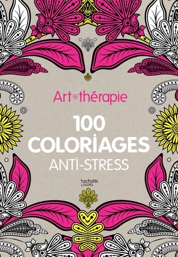  Hachette - Art-thérapie 100 coloriages anti-stress.