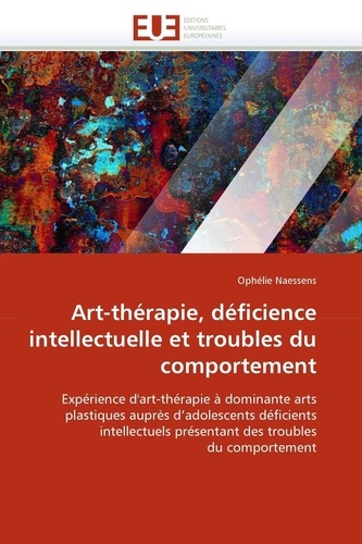 Ophélie Naessens - Art-thérapie, déficience intellectuelle et troubles du comportement.